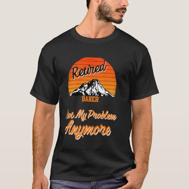 Camiseta Baker Aposentado Não É O Meu Problema. (Frente)