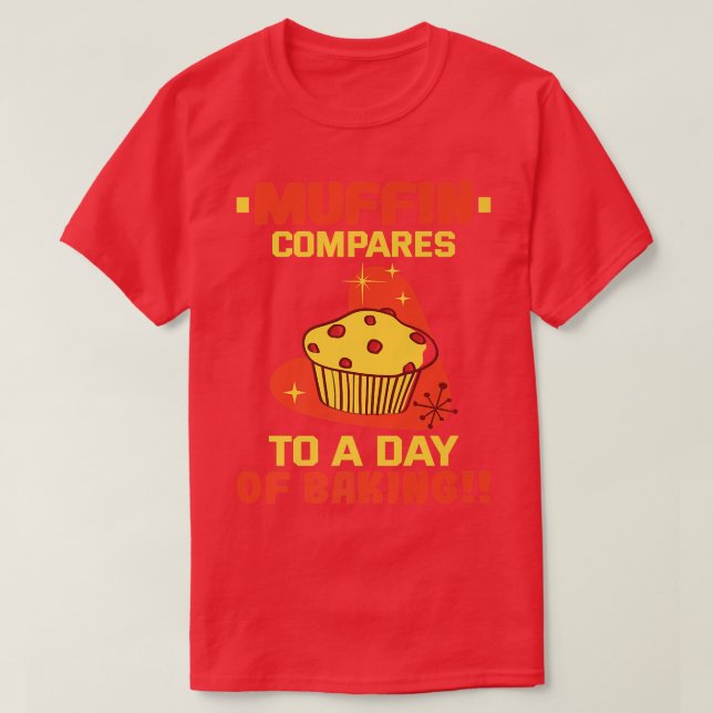 Camiseta Baker Muffin compara com um dia de cozimento Cakes (Frente do Design)