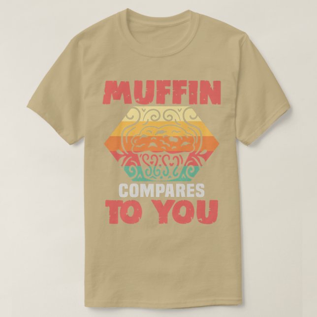 Camiseta Baker Muffin se compara a você Cakes Baking Cookie (Frente do Design)