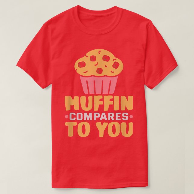 Camiseta Baker Muffin se compara a você Cakes Baking Cookie (Frente do Design)
