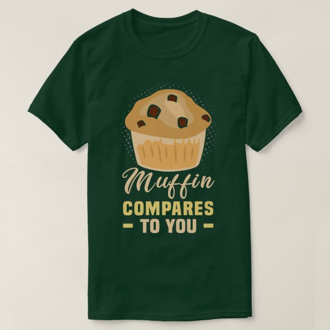 Camiseta Baker Muffin se compara a você Cakes Baking Cookie (Frente do Design)