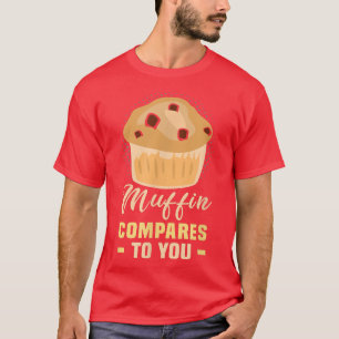Camiseta Baker Muffin se compara a você Cakes Baking Cookie