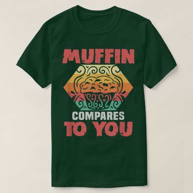 Camiseta Baker Muffin se compara a você Cakes Baking Cookie (Frente do Design)