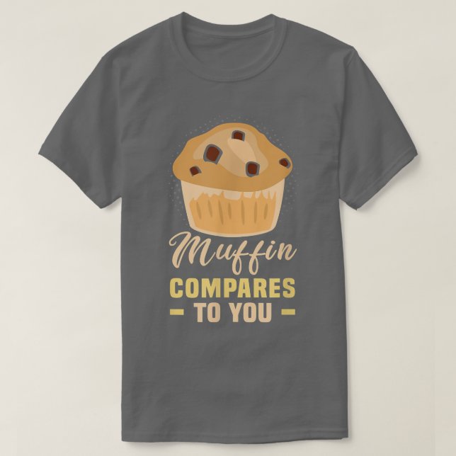 Camiseta Baker Muffin se compara a você Cakes Baking Cookie (Frente do Design)