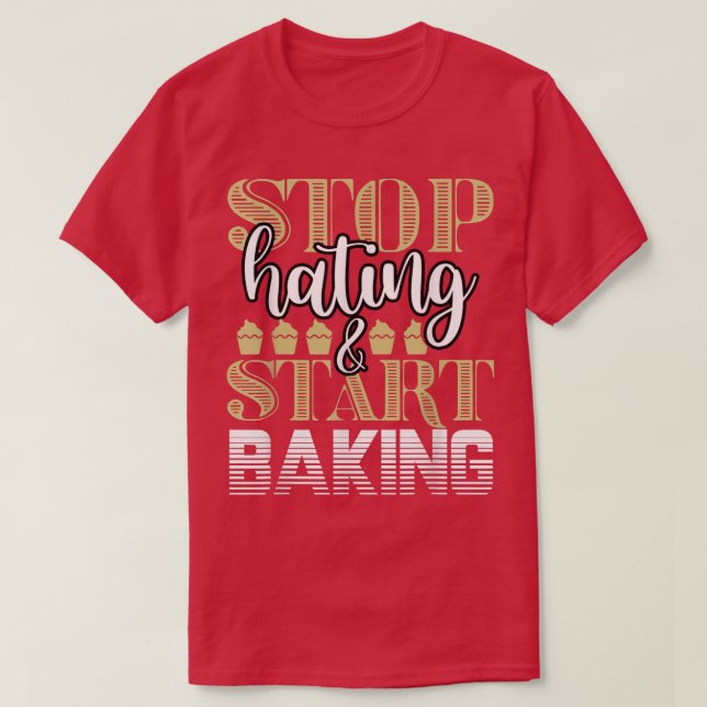 Camiseta Baker Stop Hating Start Baking Confectioner 201 (Frente do Design)