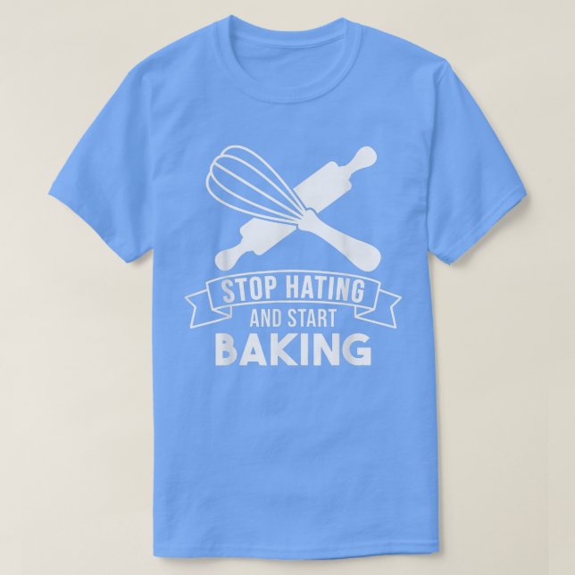 Camiseta Baker Stop Hating Start Baking Confectioner 202 (Frente do Design)