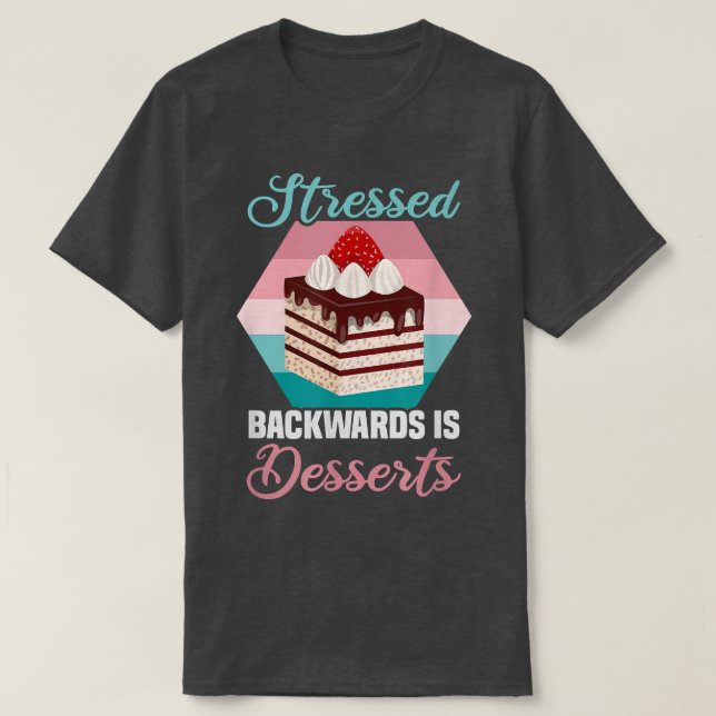 Camiseta Baker STRESSED é DESSERTS Cakes Bajulando (Frente do Design)