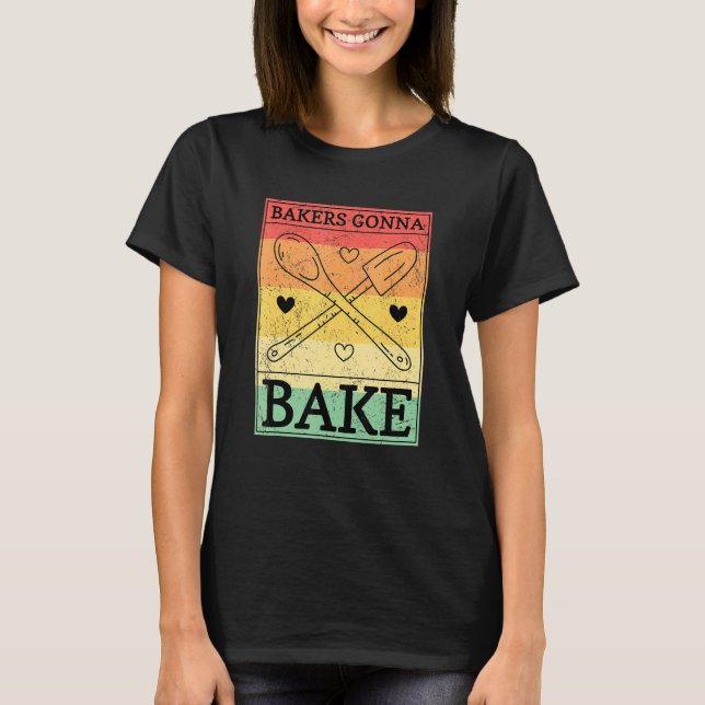 Camiseta Bakers Gonna Bake (Frente)