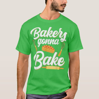 Camiseta Bakers Gonna Bake Funny Baking Pun
