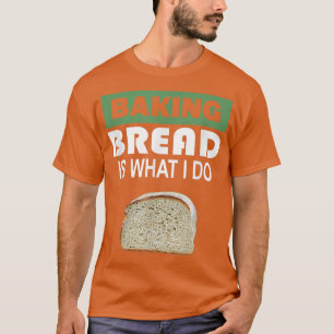 Camiseta Baking Bread é o que eu faço