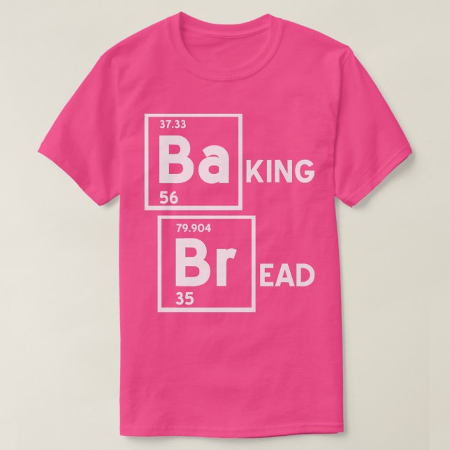 Camiseta BaKING BrEAD Engraçados Designs de padeiro present (Frente do Design)