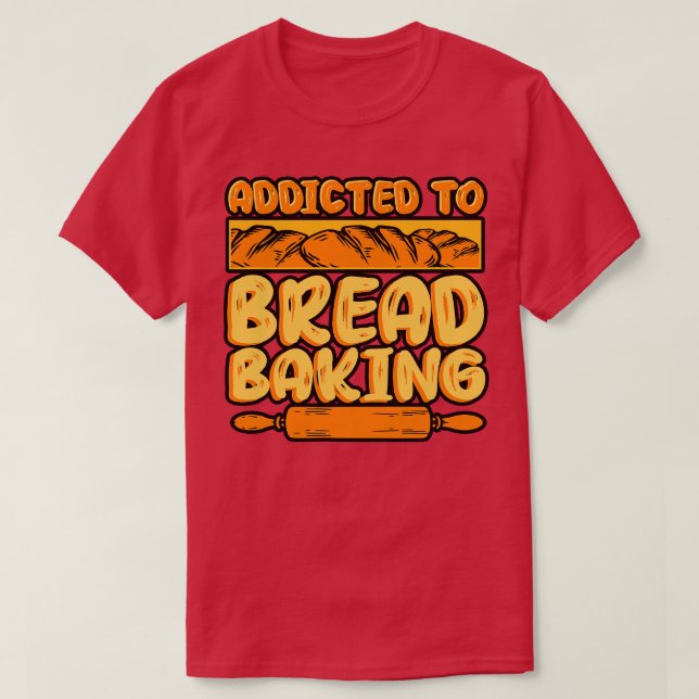 Camiseta Baking De Pão Viciado Em Banho De Pão (Frente do Design)