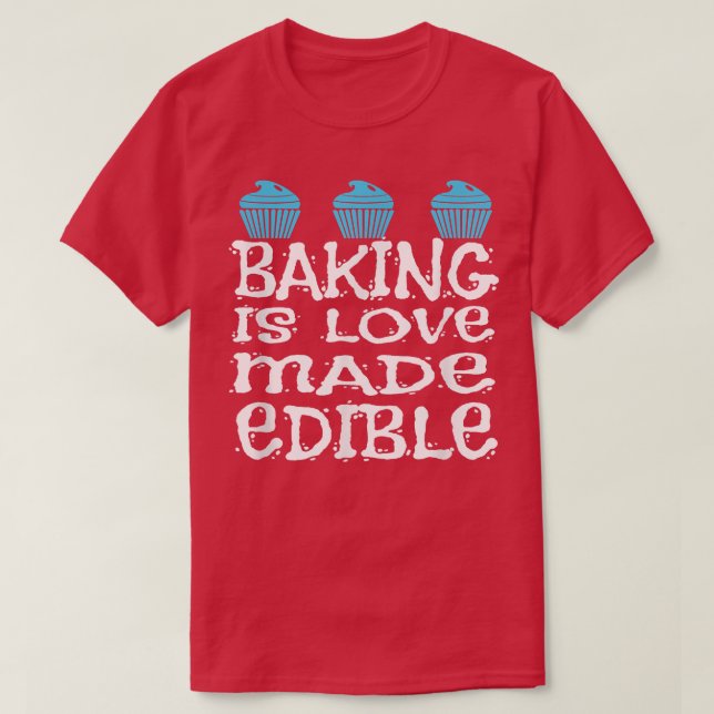 Camiseta Baking é amor feito comestível pelo dono da padari (Frente do Design)