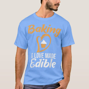 Camiseta Baking é amor feito Cozinhar comestível Baking Bak
