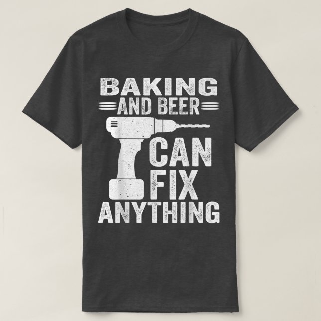 Camiseta Baking E Cerveja Podem Fazer Qualquer Coisa Engraç (Frente do Design)