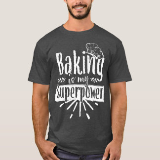 Camiseta Baking é meu Assar de hobby de padaria super poder