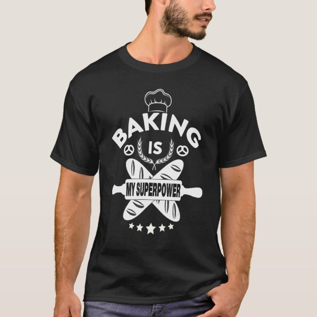 Camiseta Baking é meu Assar de padaria super poderoso (Frente)