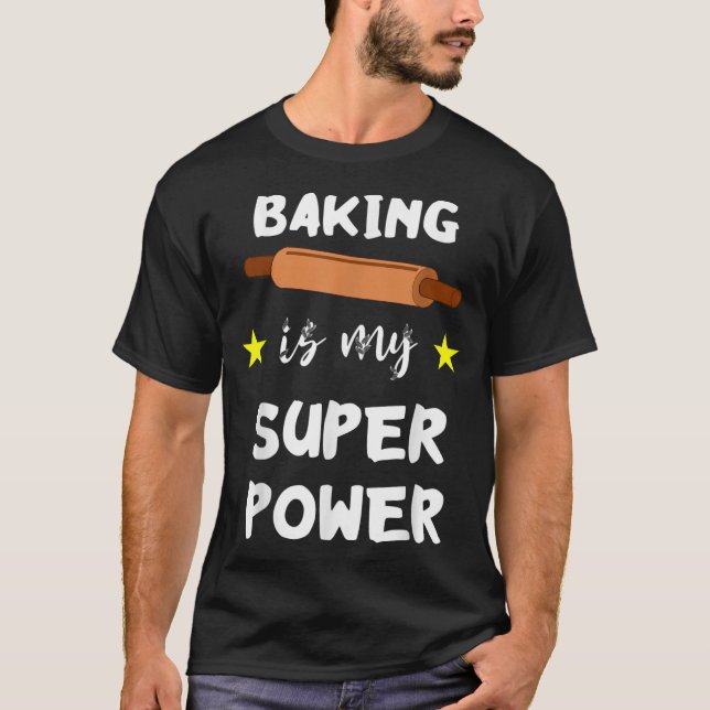 Camiseta Baking é meu super poderoso padeiro pasteleiro C (Frente)
