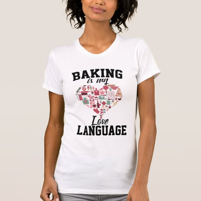 Camiseta Baking É Minha Língua De Amor - Baker Engraçado (Frente)