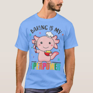 Camiseta Baking É Minha Superpotência, Cute Aolotl Está Faz