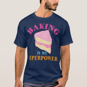Camiseta Baking É Minha Superpotência Doce Bake Baker