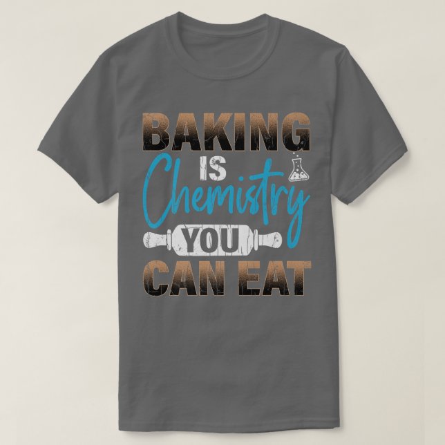 Camiseta Baking é Química Funny Baker Cookie Assar Lover (Frente do Design)