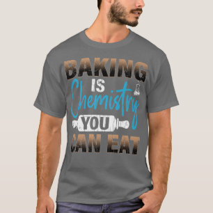Camiseta Baking é Química Funny Baker Cookie Assar Lover