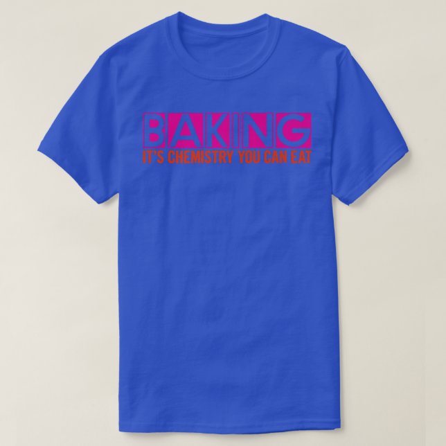 Camiseta Baking, é química que você pode comer — 671 (Frente do Design)