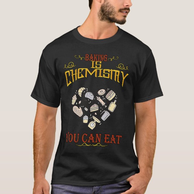 Camiseta Baking É Química Que Você Pode Comer Sassy Sarcást (Frente)