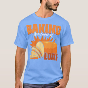 Camiseta Baking É Um Amor À Pastelaria De Pão