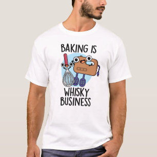 Camiseta Baking é Whisk-ey Business Engraçado Baker Pun