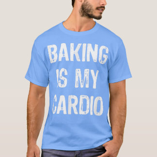 Camiseta Baking is My Cardio Funny