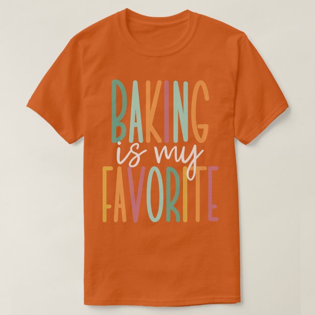 Camiseta Baking Is My Favorite   (Frente do Design)