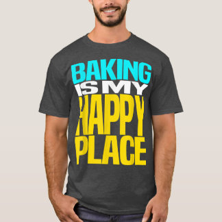 Camiseta Baking is My Happy Place Pastry Chef Cool Design 