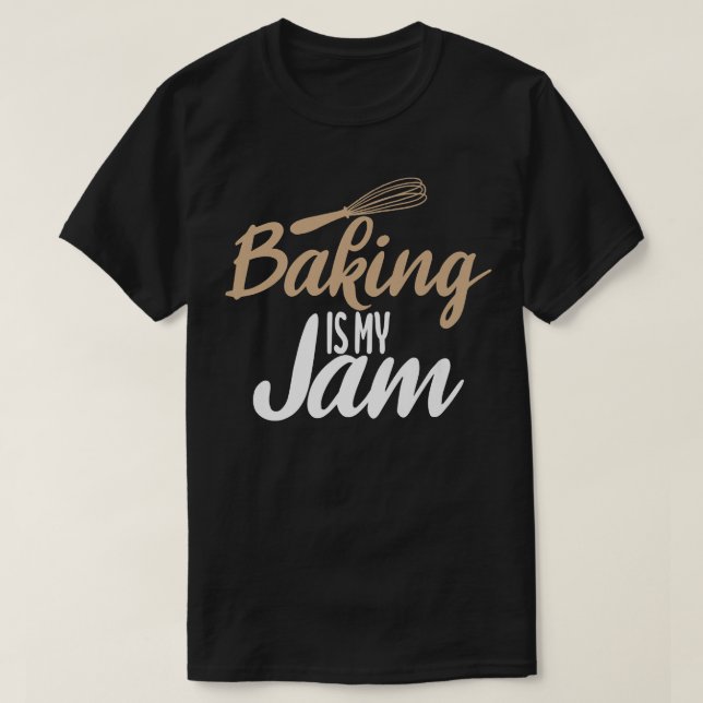 Camiseta Baking is my Jam Cooking Baking Baker  (Frente do Design)