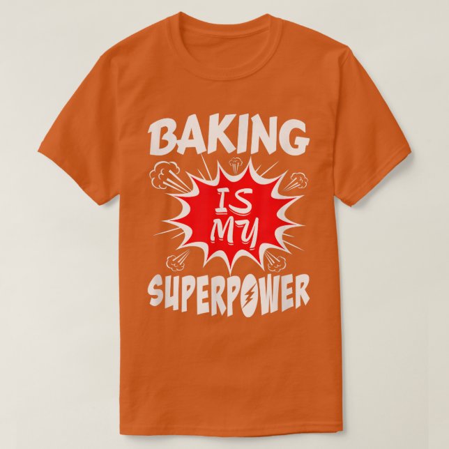 Camiseta Baking Is My Superpower Baker 417 (Frente do Design)