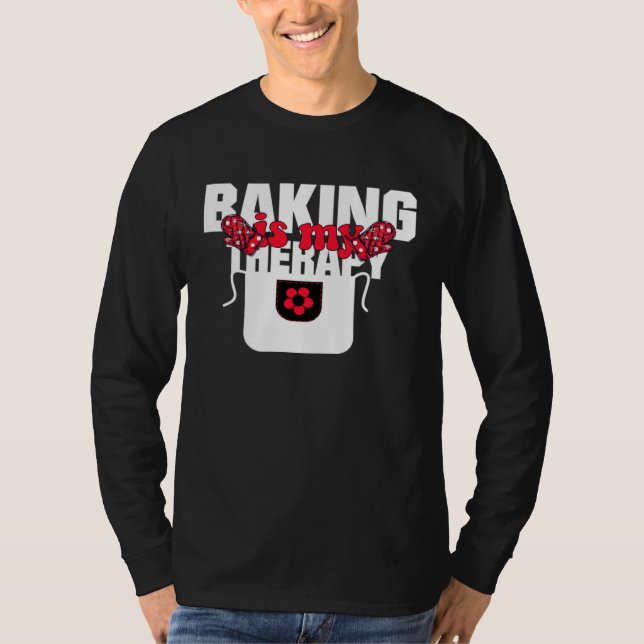 Camiseta Baking Is My Therapy Baking   Baking Memes (Frente)
