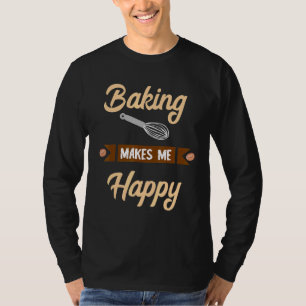 Camiseta Baking Me Faz Feliz Confeccionador De Baker Hobby 