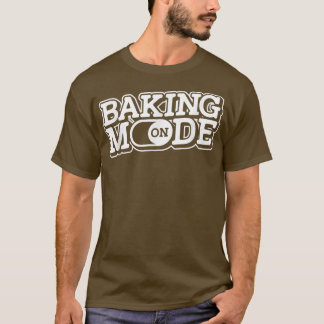 Camiseta Baking Mode On - Muffins Cookie Cupcakes Bakery Ba