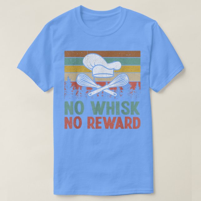 Camiseta Baking No Whisk No Reward Assar Pun Cozinhar Vinta (Frente do Design)