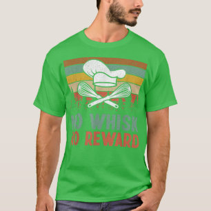 Camiseta Baking No Whisk No Reward Assar Pun Cozinhar Vinta