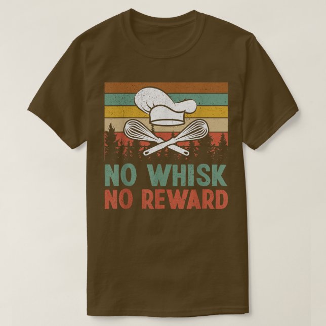 Camiseta Baking No Whisk No Reward Assar Pun Cozinhar Vinta (Frente do Design)