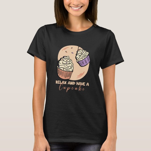 Camiseta Baking Relax and have a cupcake (Frente)