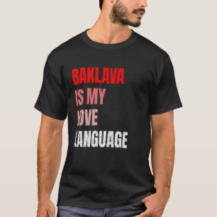 Camiseta Baklava É Minha Linguagem do Amor Funny Amantes de