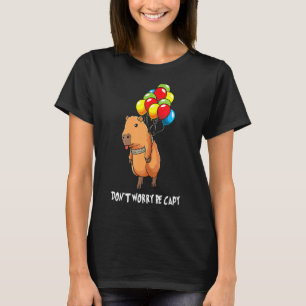 Camiseta Balão Rodent Funny Capybara Não Se Preocupe De Ser