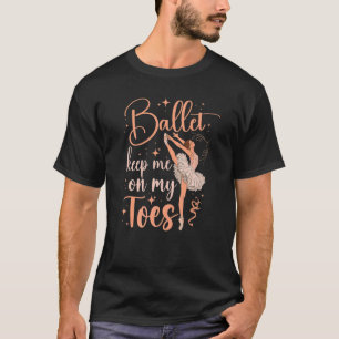 Camiseta Balé Dançarino Dançarino Ballerina Balé me mantém