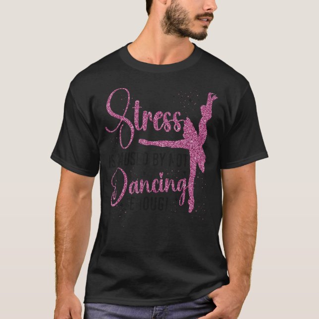 Camiseta Balé Dançarino Garota Ballerina Stress É Causa (Frente)