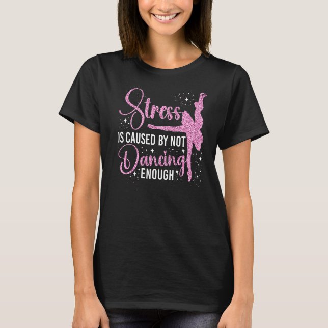 Camiseta Balé Dançarino Garota Ballerina Stress É Causa (Frente)
