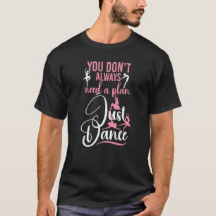 Camiseta Balé Dançarino Rapariga Ballerina Você Não Sempre