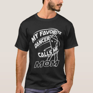 Camiseta Balé Engraçado Meu Dançarino Favorito Me Chama Mãe